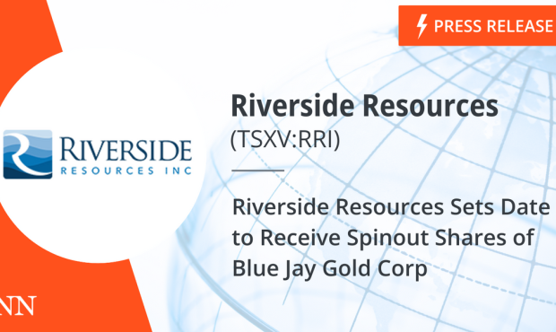 Riverside Resources Sets Date to Receive Spinout Shares of Blue Jay Gold Corp